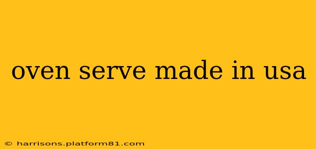 oven serve made in usa