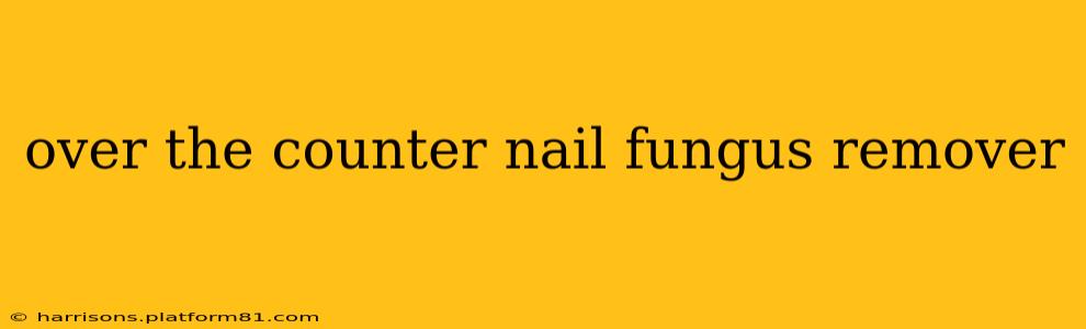over the counter nail fungus remover