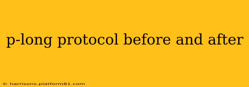 p-long protocol before and after