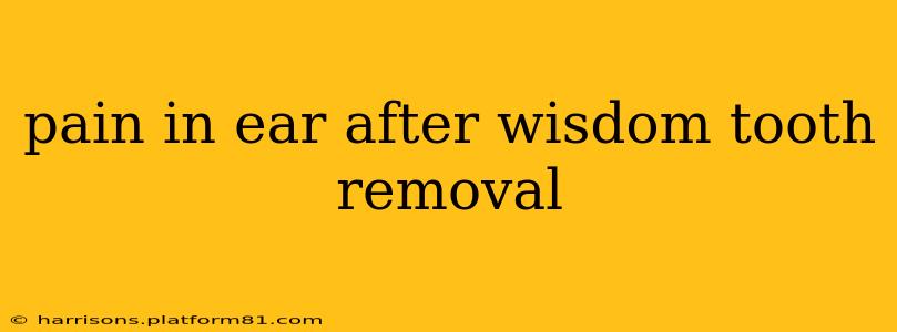 pain in ear after wisdom tooth removal