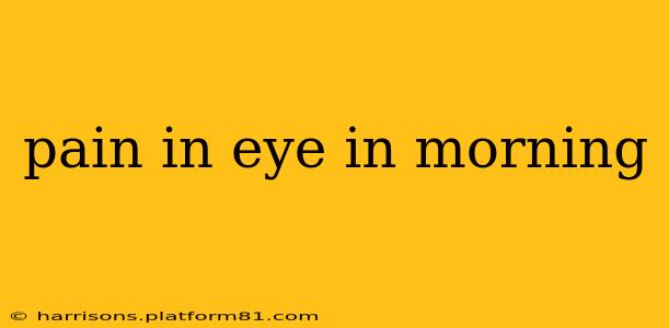 pain in eye in morning