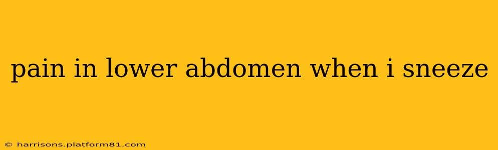 pain in lower abdomen when i sneeze