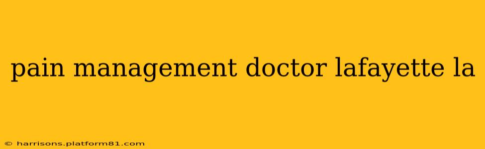 pain management doctor lafayette la