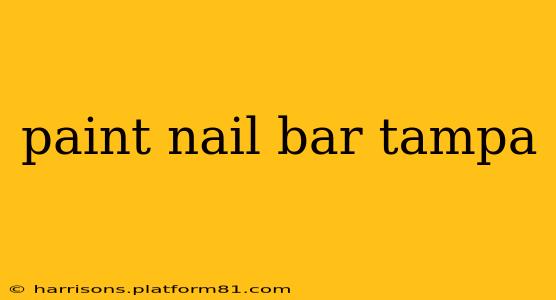 paint nail bar tampa