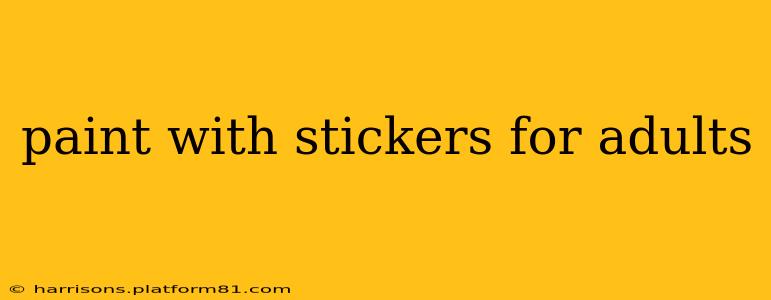 paint with stickers for adults