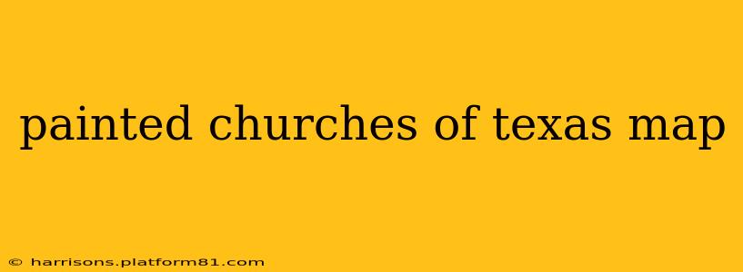 painted churches of texas map