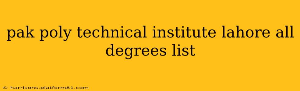 pak poly technical institute lahore all degrees list