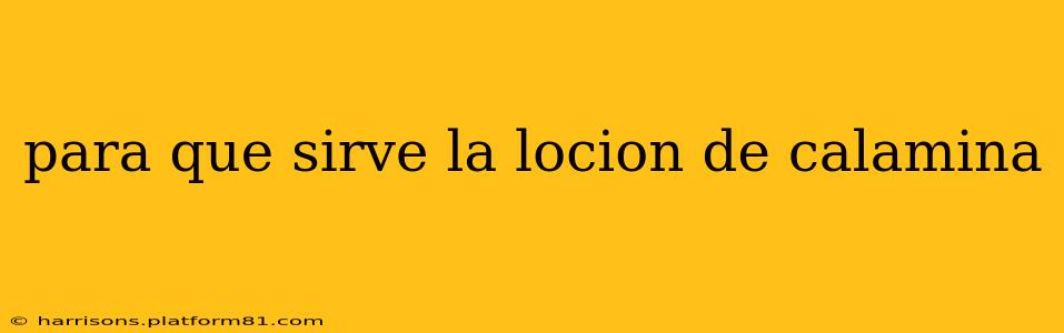 para que sirve la locion de calamina