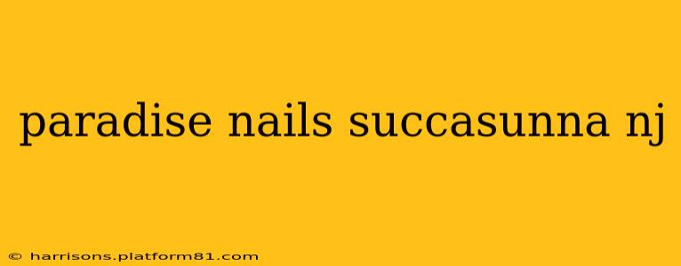 paradise nails succasunna nj