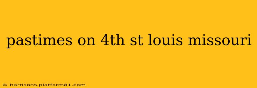 pastimes on 4th st louis missouri