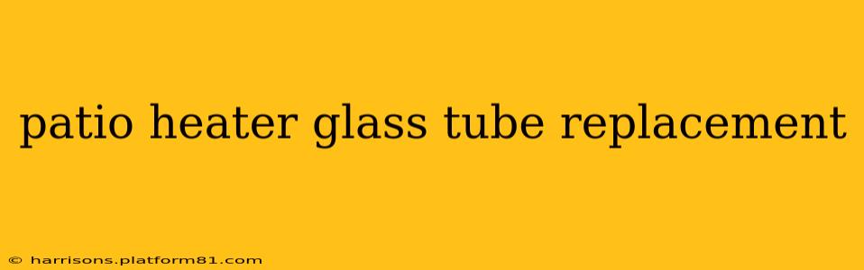 patio heater glass tube replacement