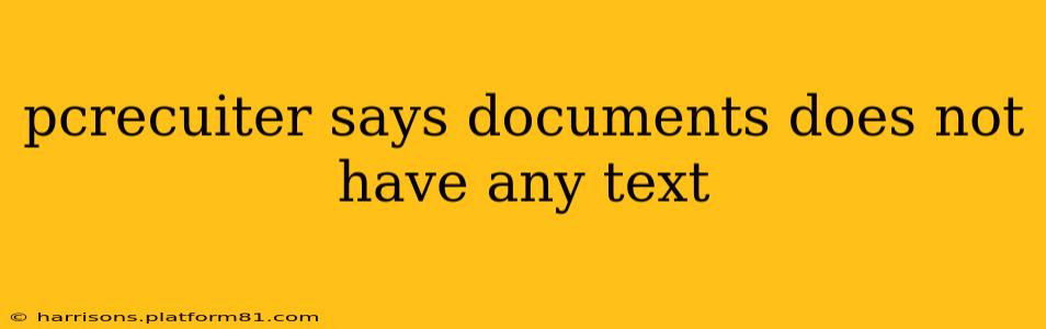 pcrecuiter says documents does not have any text