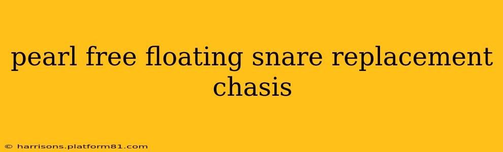 pearl free floating snare replacement chasis