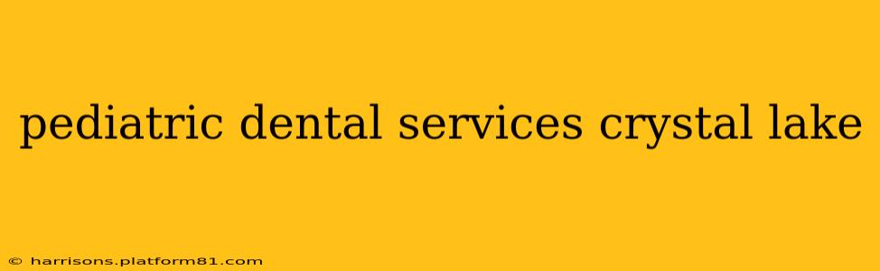 pediatric dental services crystal lake