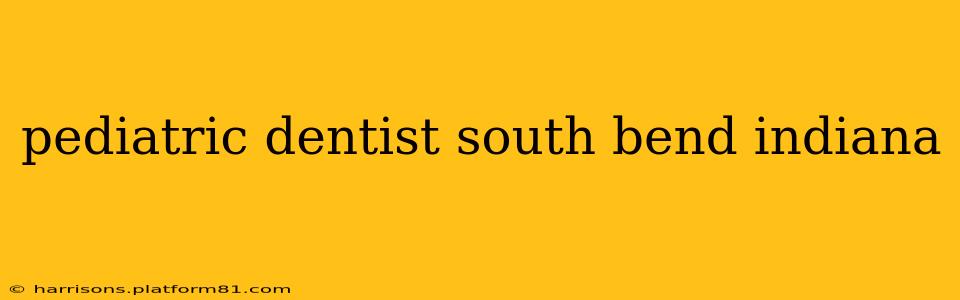 pediatric dentist south bend indiana