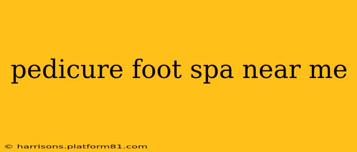 pedicure foot spa near me