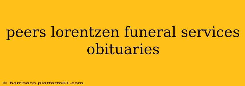 peers lorentzen funeral services obituaries