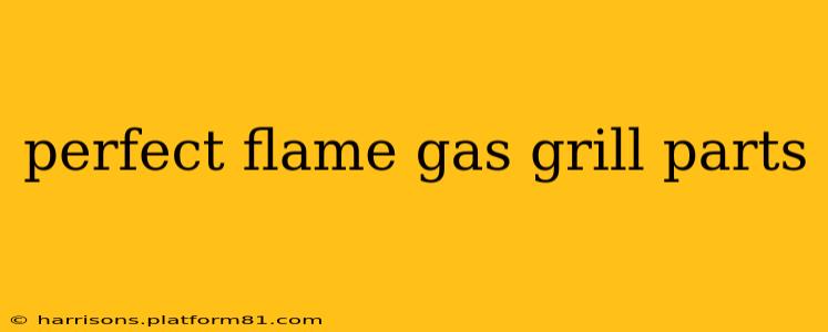 perfect flame gas grill parts