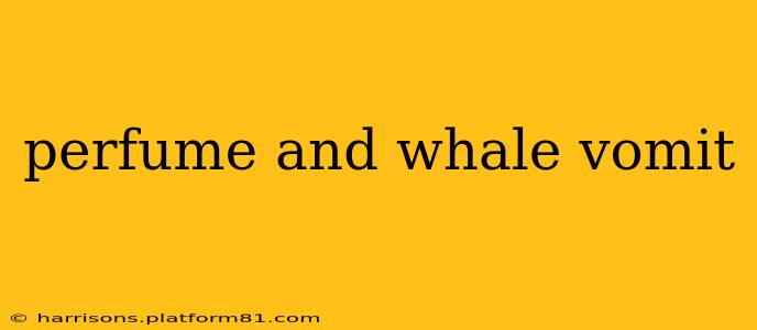 perfume and whale vomit