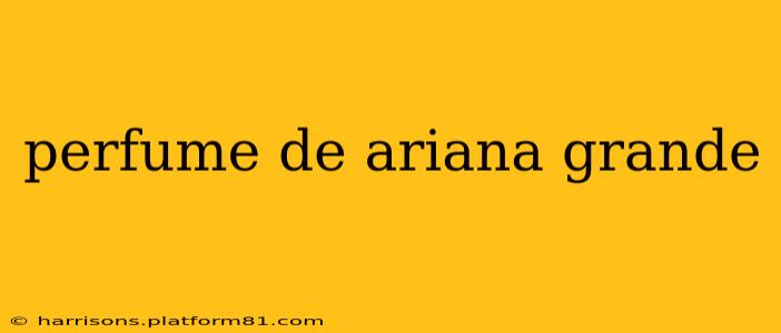 perfume de ariana grande
