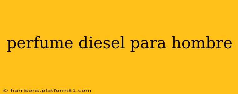 perfume diesel para hombre