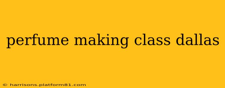 perfume making class dallas