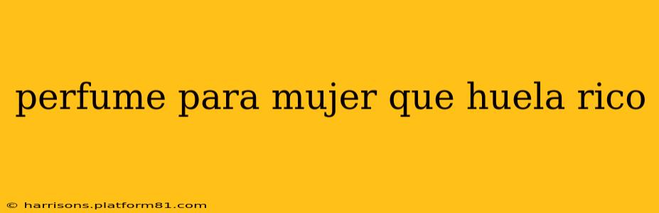 perfume para mujer que huela rico