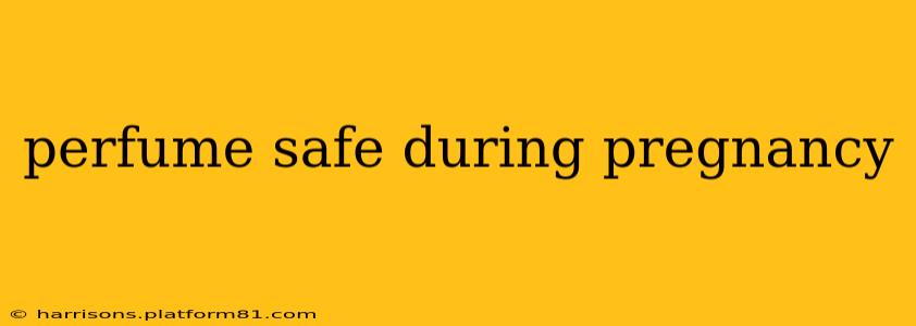 perfume safe during pregnancy