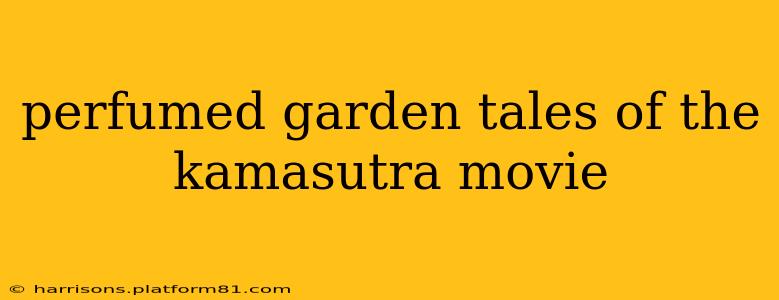 perfumed garden tales of the kamasutra movie