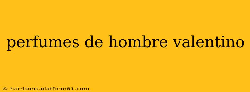perfumes de hombre valentino