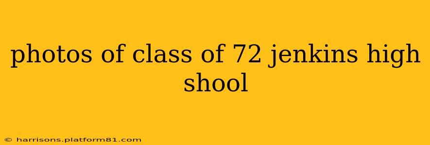 photos of class of 72 jenkins high shool