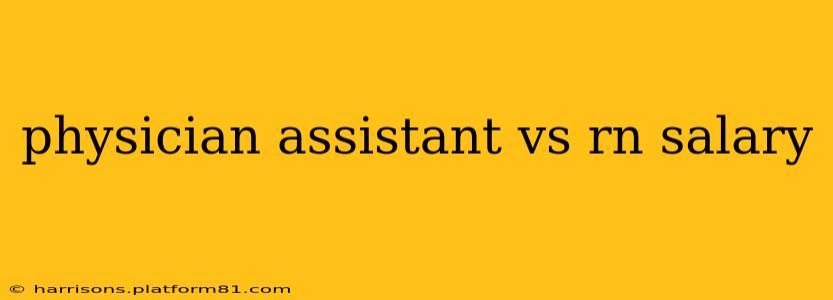physician assistant vs rn salary