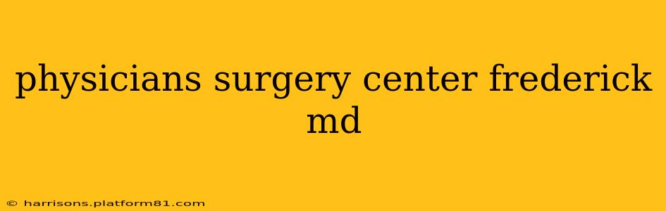 physicians surgery center frederick md