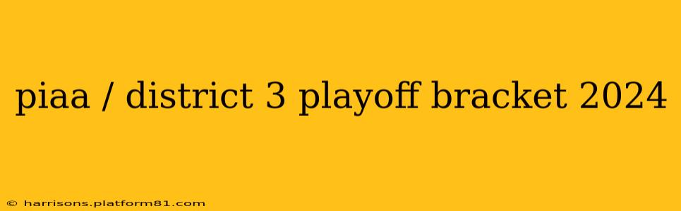 piaa / district 3 playoff bracket 2024