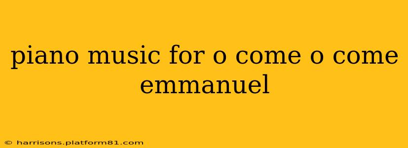 piano music for o come o come emmanuel