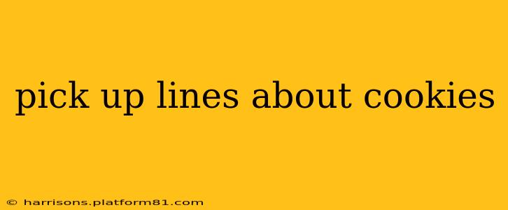 pick up lines about cookies