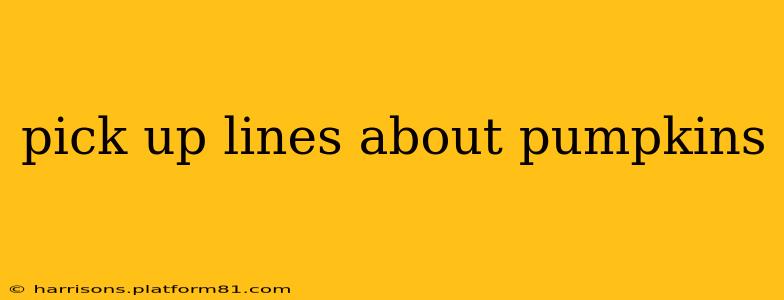 pick up lines about pumpkins