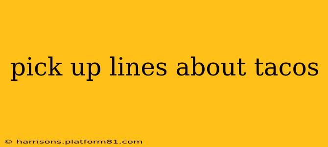 pick up lines about tacos