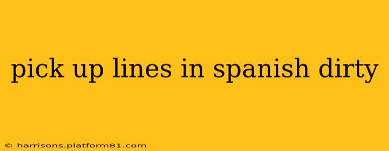 pick up lines in spanish dirty