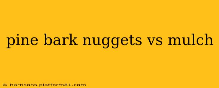 pine bark nuggets vs mulch