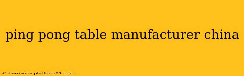 ping pong table manufacturer china