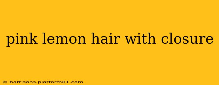 pink lemon hair with closure