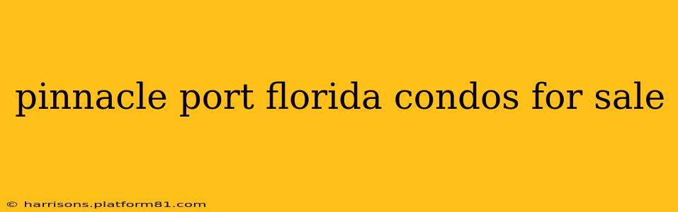 pinnacle port florida condos for sale