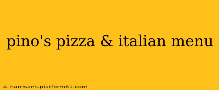 pino's pizza & italian menu