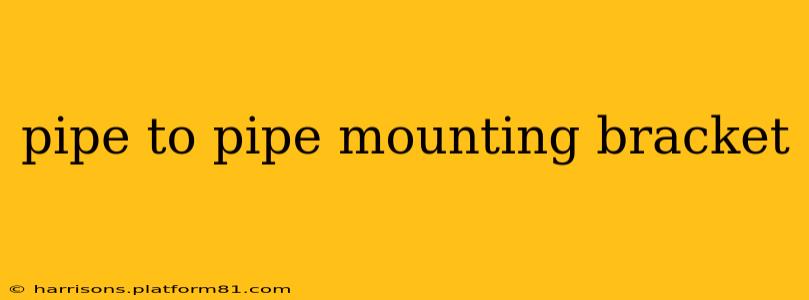 pipe to pipe mounting bracket