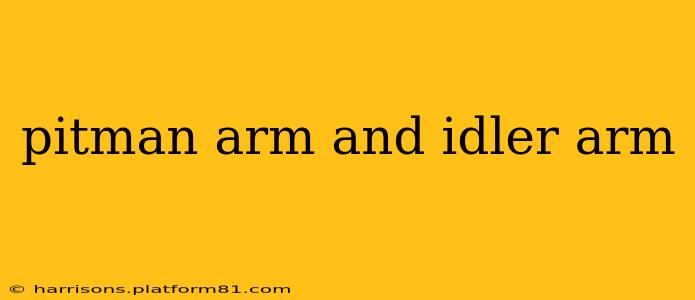 pitman arm and idler arm