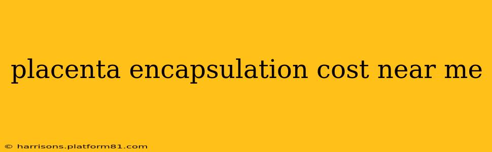 placenta encapsulation cost near me