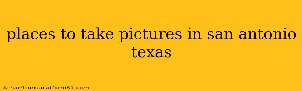 places to take pictures in san antonio texas