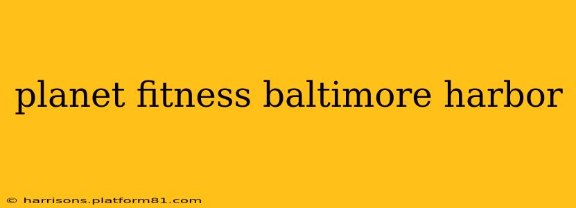 planet fitness baltimore harbor