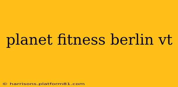 planet fitness berlin vt